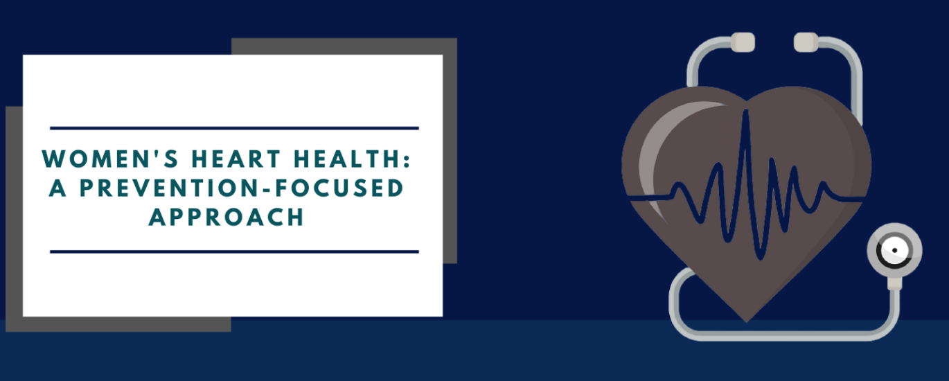 Women’s Heart Health A preventionfocused approach